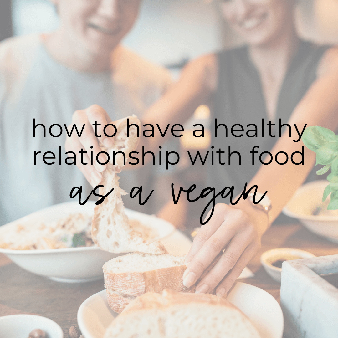 How to Have a Healthy Relationship with Food as a Vegan
